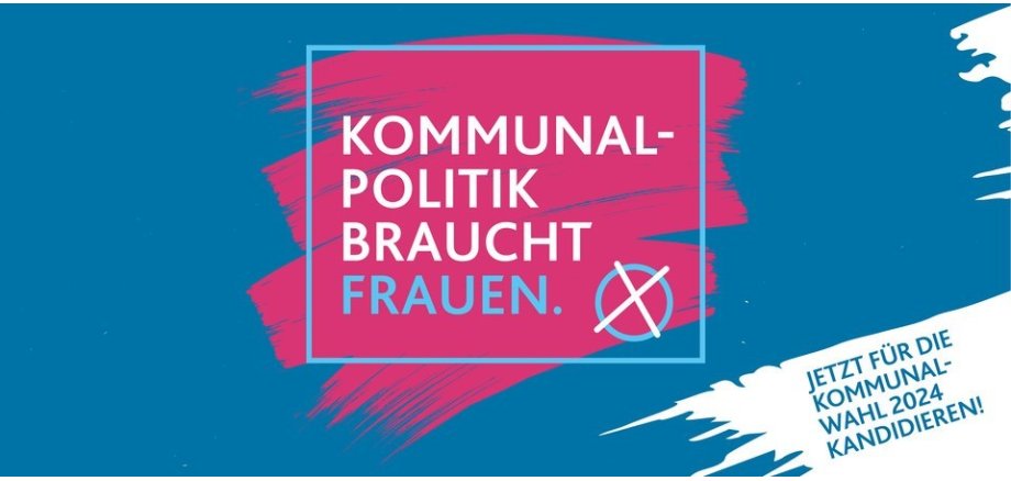 „Kommunalpolitik braucht Frauen“ des Landesministeriums für Familie, Frauen, Kultur und Integration Werbeplakat zur Kampagne